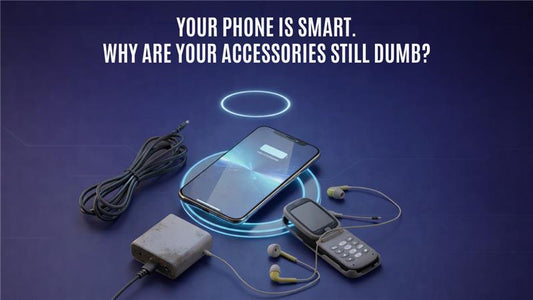 Your Phone Is Smart. Why Are Your Accessories Still Dumb?