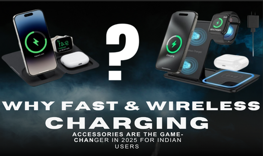 Why Fast & Wireless Charging Accessories Are the Game-Changer in 2025 for Indian Users